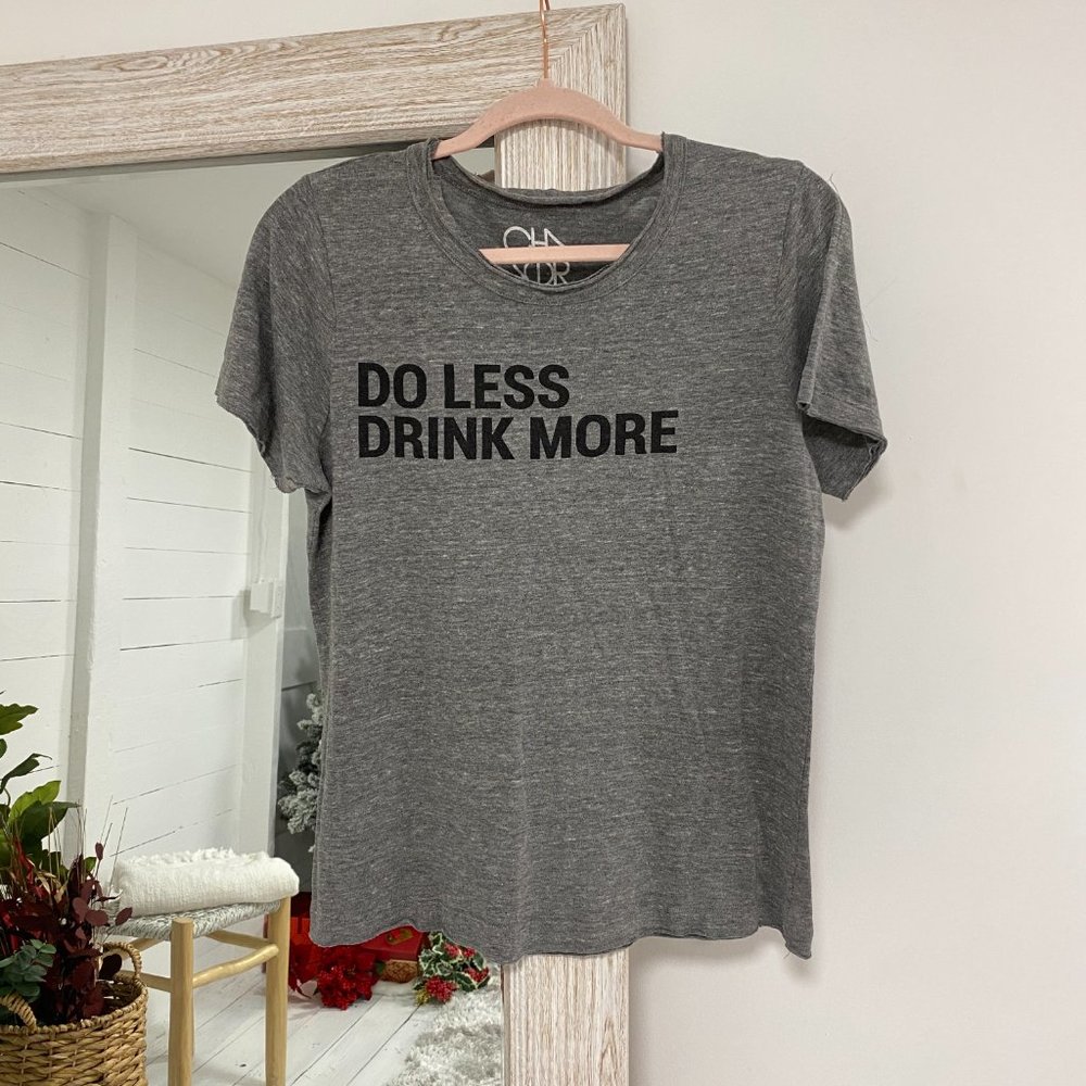 Chaser the Brand Do Less Drink More Tee